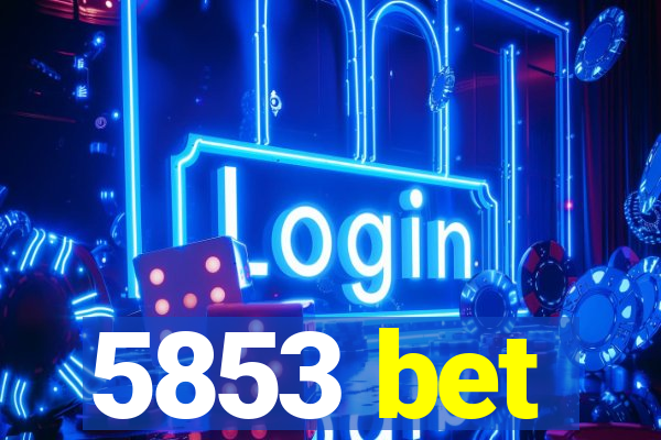 5853 bet